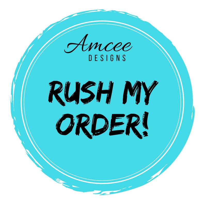 May include: A turquoise blue circle with a white outline and the text "Amcee Designs" and "Rush My Order!" in black.