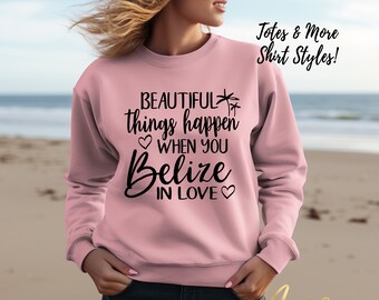 3025 - Beautiful things happen..Belize, Honeymoon shirts, Couples Trip, Belize shirts, More Styles / Totes, Tanks, Kids, Unisex Tees XS-4XL