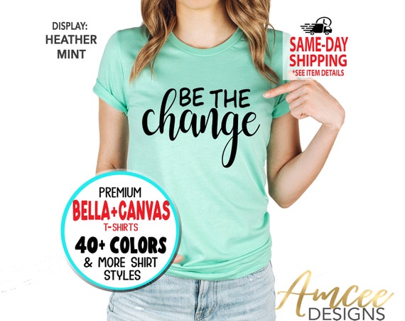 Be The Change - Positive Motivational Quote T-Shirt Be The Change - Positive Motivational Quote T-Shirt