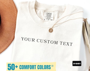 Comfort Colors® Custom Text Shirts, Personalized Text Shirts, Your Photo shirts,  Group Shirts, Custom Logo shirts