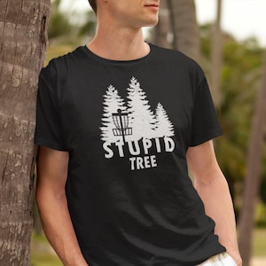 Stupid Tree Shirt Funny Disc Golf Tee Gift