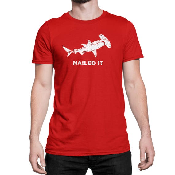 Nailed It Hammerhead Shark Tee - Funny Shark T-Shirt Nailed It Hammerhead Shark Tee - Funny Shark T-Shirt