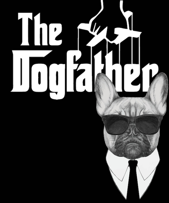 The Dogfather French Bulldog T-Shirt Frenchie Dog Tee The Dogfather French Bulldog T-Shirt Frenchie Dog Tee