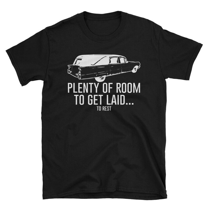 Plenty of Room to Get Laid...to Rest Shirt Funeral Director Tee BLACK image 2
