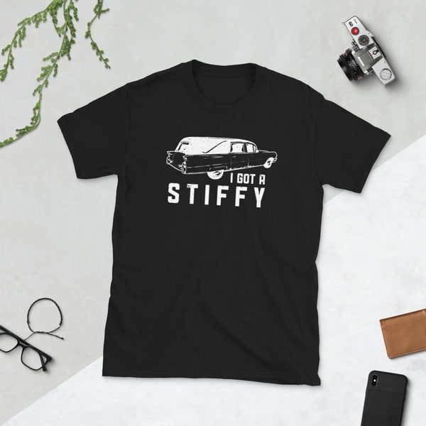 I Got a Stiffy Shirt | Funny Hearse Tshirt