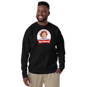 BIG DEBORAH Funny Tasteless Premium Sweatshirt