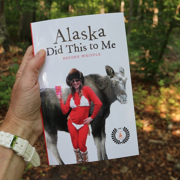 Alaska Did This to Me- book by Brooke Whipple