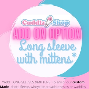 ADD ON OPTION - Long Sleeve met wanten aan een van onze Fleece, wincyette of Satin onesies.