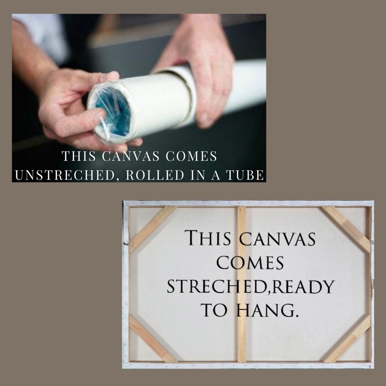 May include: A white canvas print rolled in a tube. The text on the tube reads "This canvas comes unstretched, rolled in a tube". The back of the canvas is shown with the text "This canvas comes stretched, ready to hang."