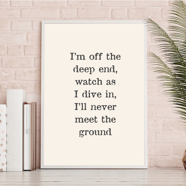 I'm off the deep end watch as I dive in, A Star is born Quote Print, Wall Art, Download, typography hand drawn quote monochrome.