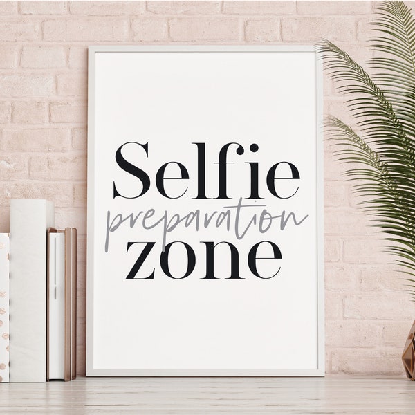 Selfie preparation zone, Digital download, DIY instant print, vanity area picture, black white quote, makeup room art, dressing room picture