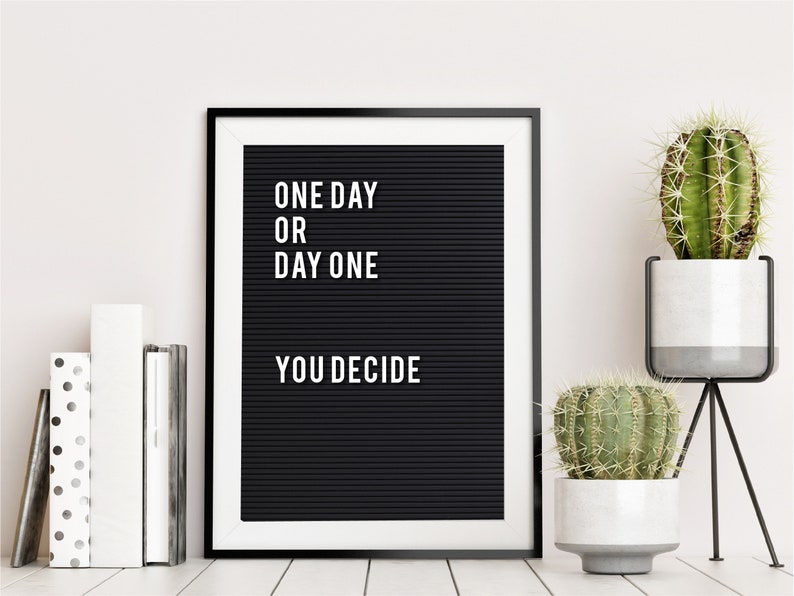 One Day Or Day One You Decide Wall Art Printable Digital Etsy