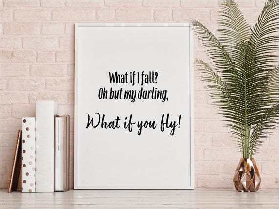 What If I Fall Oh But My Darling What If You Fly Quote Etsy What If I Fall Oh But My Darling What If You Fly Quote Etsy