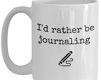 I'd Rather Be Journaling Gift White Ceramic Coffee Mug