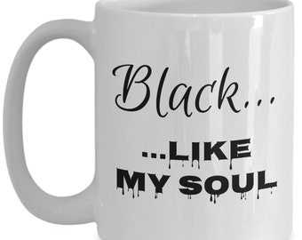 Black Like My Soul Humorous Coffee Mug Gift