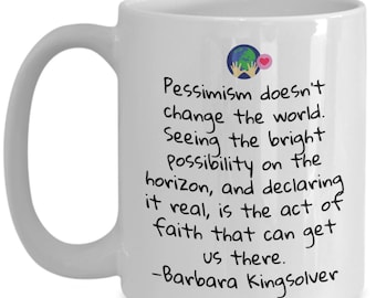 Bright Side Quote Inspirational Coffee Mug with Barbara Kingsolver Quote Positive Living