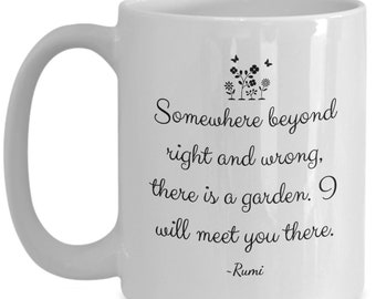 RUMI QUOTE Somewhere Beyond Right and Wrong There is A Garden Philosophical Coffee Mug