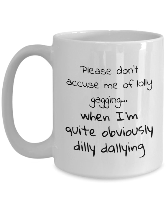 Southern Humor Lolly Gagging vs Dilly Dallying White Ceramic Coffee Mug Gift