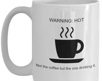 Hot Coffee Drinker Funny Coffee Mug for Coffee Lovers and Significant Others Wives and Husbands