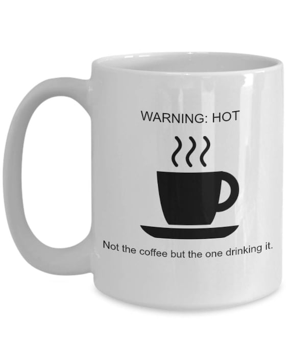 Hot Coffee Drinker Funny Coffee Mug for Coffee Lovers and Significant  Others Wives and Husbands 