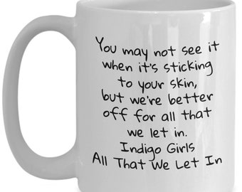 Indigo Girls Lyrics Mug - All That We Let In Design Perfect Gift for Music Lovers