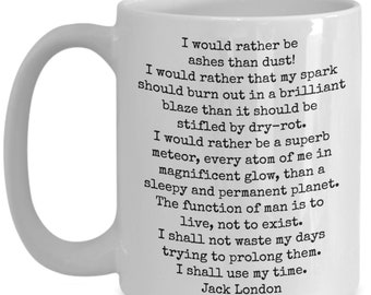 ADVENTURE MUG Jack London Quote I Would Rather Be Ashes Than Dust Coffee Mug for Adventurers Author Quotes Life Wisdom