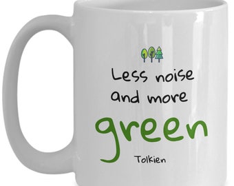 Tolkien Quote Less Noise and More Green Coffee Mug for Nature Lovers Author Quotes