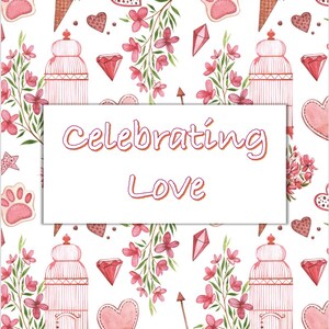 May include: A white background with a repeating pattern of pink flowers, hearts, birds in cages, paw prints, diamonds, and ice cream cones. The text "Celebrating Love" is in the center of the image.
