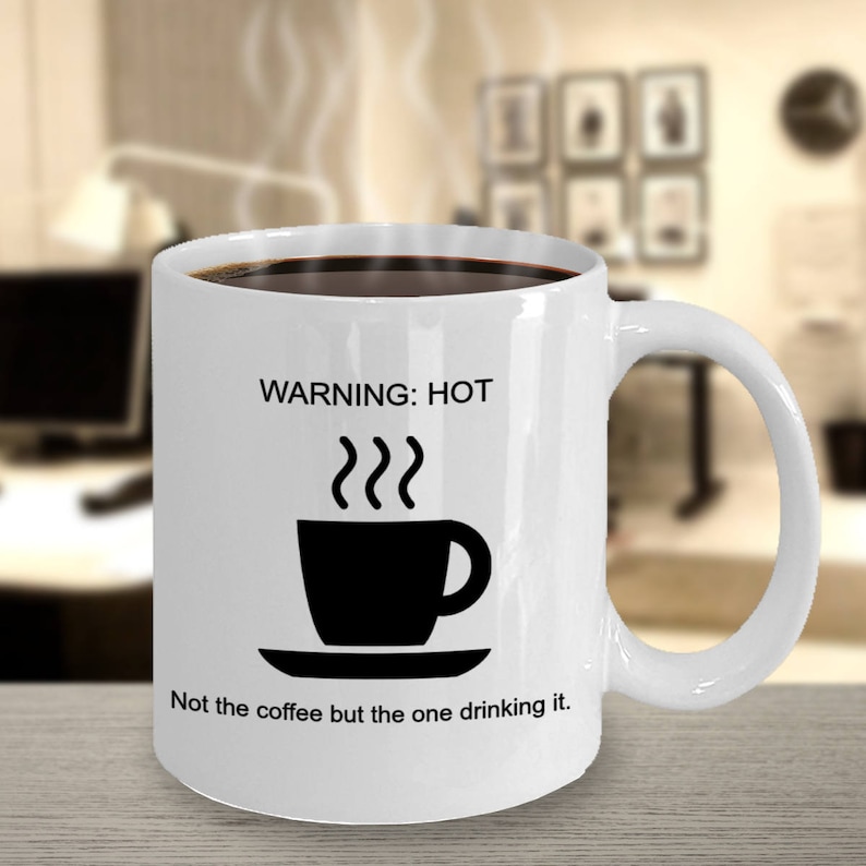 Hot Coffee Drinker Funny Coffee Mug for Coffee Lovers and Significant