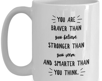 Encouragement Coffee Mug: Braver, Stronger, Smarter - New Job Gift