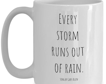 Encouragement Gift Every Storm Runs Out of Rain Coffee Mug With Quote