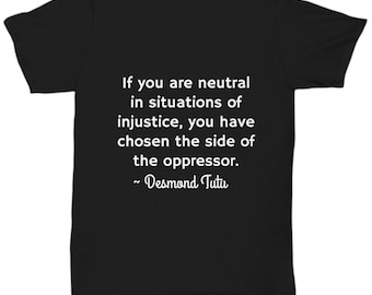 Desmond Tutu Quote T-Shirt: Social Justice Unisex Tee