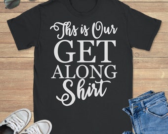 This is Our Get Along Shirt Graphic Tee Shirt, Cool Sweatshirt, Funny Hoodie, Sizes S-5XL