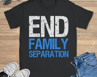 End Family Separation Graphic Tee Shirt, Funny Sweatshirt, Cool Hoodie, Sizes S-5XL