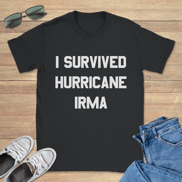 I Survived Hurricane Irma Graphic Tee Shirt, Funny Sweatshirt, Cool Hoodie, Sizes S-5XL