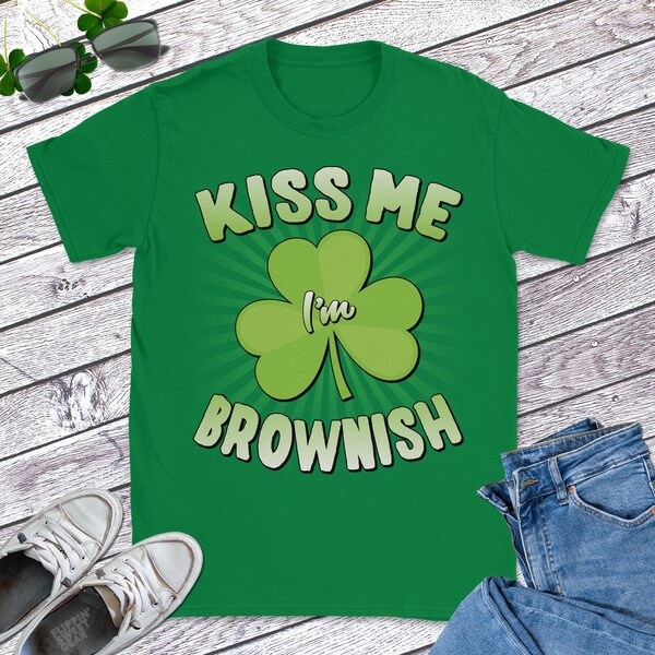 Kiss Me I'm Brownish Short Sleeve T-Shirt, cool Shirt, funny Gift, Sizes S-5XL