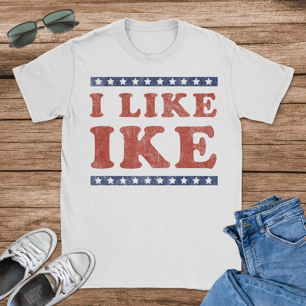 I Like Ike T-Shirt, Funny Tank Top, Cool Hoodie, Sizes S-5XL