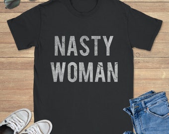 Nasty Woman Retro Graphic Tee Shirt, Funny Sweatshirt, Cool Hoodie, Sizes S-5XL