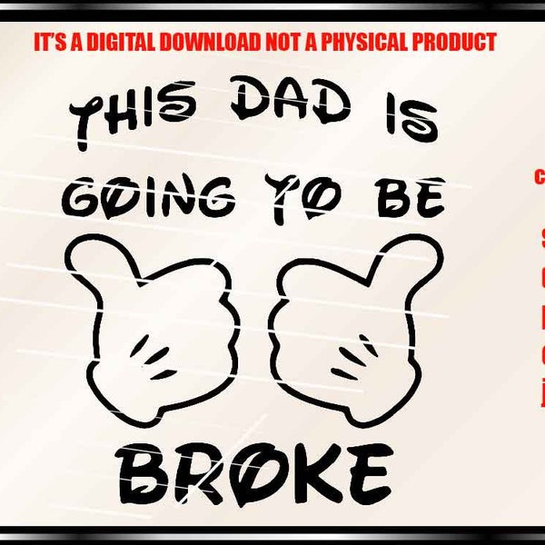 This dad is going to be broke svg,  birthday svg, Mouse peace hand svg, Dxf, Png, Jpg reverse,  DIY,