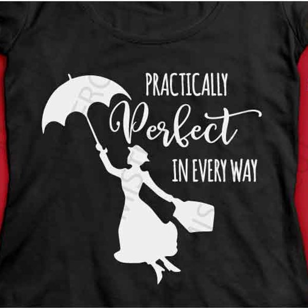 Practically Perfect in Every Way SVG,  mary poppins svg, trip vacation Tour Shirt , png, jpg mirror, eps, Adult Grandparents Baby land Trip