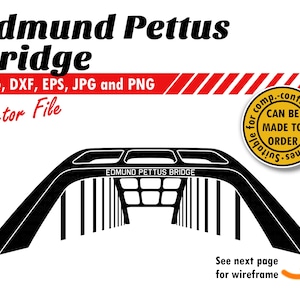 May include: Black and white silhouette of the Edmund Pettus Bridge. The bridge is a steel arch bridge with a road going over it. The text "EDMUND PETTUS BRIDGE" is visible on the bridge. The text "See next page for wireframe" is visible below the bridge. A yellow circle with the text "Suitable for comp.-controlled machines CAN BE MADE TO ORDER" is visible in the upper right corner of the image.