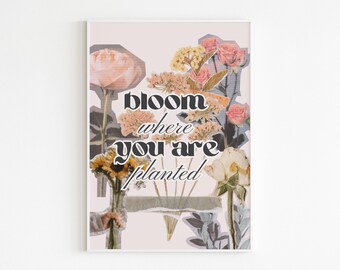 Bloom Where You Are Planted Wall Art, Vintage Floral Collage Quote Print, Printable Feminine Growth Mindset Poster for Home Office or Studio
