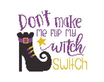 Don't Make Me Flip My Witch Switch Counted Cross Stitch PDF Pattern