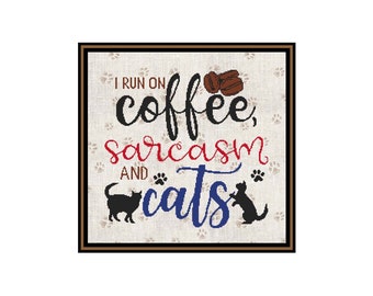 I Run On Coffee, Sarcasm and Cats, Cat, Cat Saying, Counted Cross Stitch, PDF, Cross Stitch Wonders, Marcia Manning, Coffee, Kitty, Kitten