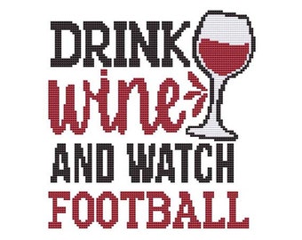 Drink Wine and Watch Football Counted Cross Stitch PDF Pattern