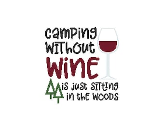 Camping Without Wine is just sitting in the woods - Saying - Counted Cross Stitch PDF Pattern