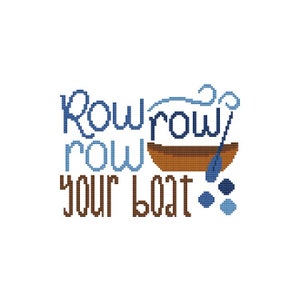 May include: A cross-stitch pattern with blue and brown thread depicting a boat with oars and the text "Row row row your boat."