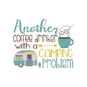 May include: Cross stitch pattern featuring a camper van, a cup of coffee, and the text "Another coffee drinker with a camping problem".