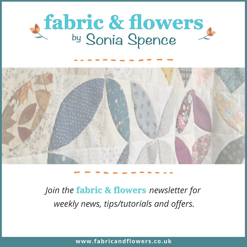 May include: A close-up of a quilt made of fabric scraps in various patterns and colors. The quilt is made in a leaf shape pattern. The text "fabric & flowers by Sonia Spence" is at the top of the image. The text "Join the fabric & flowers newsletter for weekly news, tips/tutorials and offers." is at the bottom of the image. The text "www.fabricandflowers.co.uk" is at the bottom of the image.