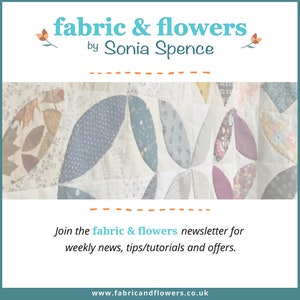 May include: A close-up of a quilt made of fabric scraps in various patterns and colors. The quilt is made in a leaf shape pattern. The text "fabric & flowers by Sonia Spence" is at the top of the image. The text "Join the fabric & flowers newsletter for weekly news, tips/tutorials and offers." is at the bottom of the image. The text "www.fabricandflowers.co.uk" is at the bottom of the image.